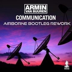 [FREE DOWNLOAD] Armin van Buuren - Communication (Airborne Bootleg Rework)