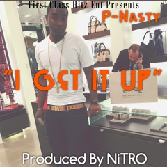 Get It Up (Produced By NiTRO GET LIVE) (Not On NASTY EP)