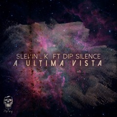 Slevin K Ft Dip Silence - A Última Vista (Esei Beats - Baddrug Prod.)-PARLEY!