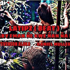 Baby Eman Ne Kwe Nan Na Ft. Daniel Muller (Beat By LATIPZ)