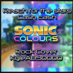 Cash Cash - Reach for the Stars (Sonic Colors) (Rock Cover)