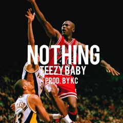 Teezy Baby - Nothin