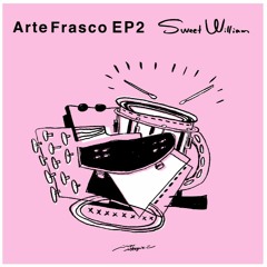 SWEET WILLIAM / ARTE FRASCO EP 2