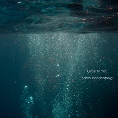 Close to you // Sarah Vandenberg // Original