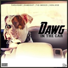 Sada Baby - Dawg in the Car Ft. Dame Dot, TID Sweeze, Von Jose