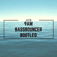 ATB - 9AM (BASSBOUNCER BOOTLEG) FREE DL