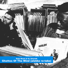 Pete Rock & CL Smooth - Ghettos Of The Mind (alekkz re-take) *FREE D/L*