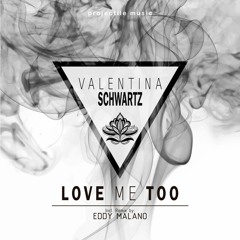 Valentina Schwartz - Love Me Too (Eddy Malano Remix) (Preview) PROJECTILE MUSIC