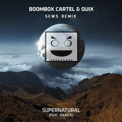 Boombox Cartel & QUIX-Supernatural (feat. Anjulie) [SEWS REMIX]