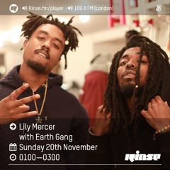 Rinse FM Podcast - Lily Mercer w/ Earth Gang - 20th November 2016