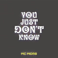 YOU JUST DONT KNOW - MC Midas - Produced by 'Kingy' (SOLO VERSION)