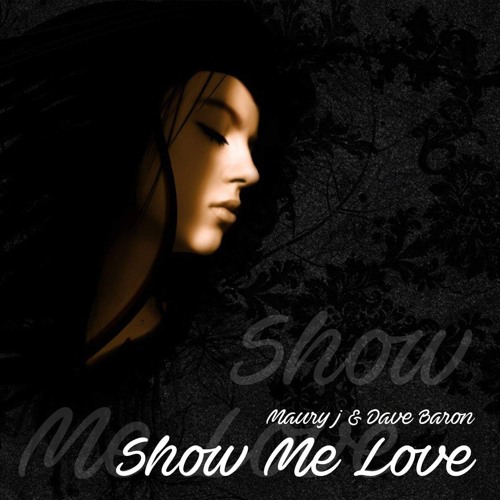 Maury J & Dave Baron - Show Me Love (Radio Edit)