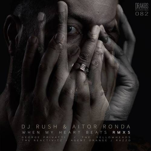 Dj Rush, Aitor Ronda - When My Heart Beats (George Privatti Remix)