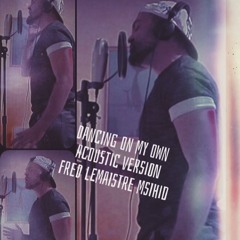 Dancing on my own acoustic version Callum Scott / Robyn