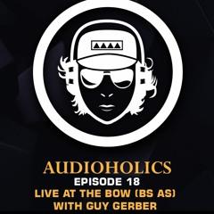 Mariano Mellino Pres Audioholics (Episode 18) Live At THE BOW (Bs As) With Guy Gerber
