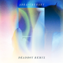 ABRA - CRYBABY [Deadboy Remix]