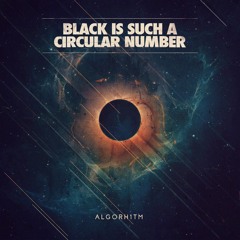 Alg0rh1tm - Black Is Such A Circular Number - Preview