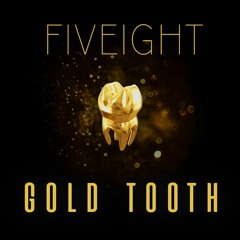FIVEIGHT - Gold Tooth ( Original Mix )