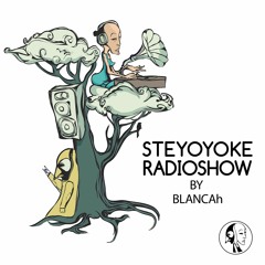 BLANCAh - Steyoyoke Radioshow #057
