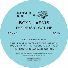 PREMIERE : Boyd Jarvis - The Music Got Me (Bawrut's Bawracid Workout)
