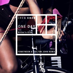Greg Kozo - One Day Ft. Bitter's Kiss(Fonkynson Remix)
