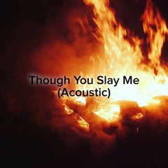 Though You Slay Me (Acoustic) - Rising Worship [feat. Wes Compton & Jake Ledwell]