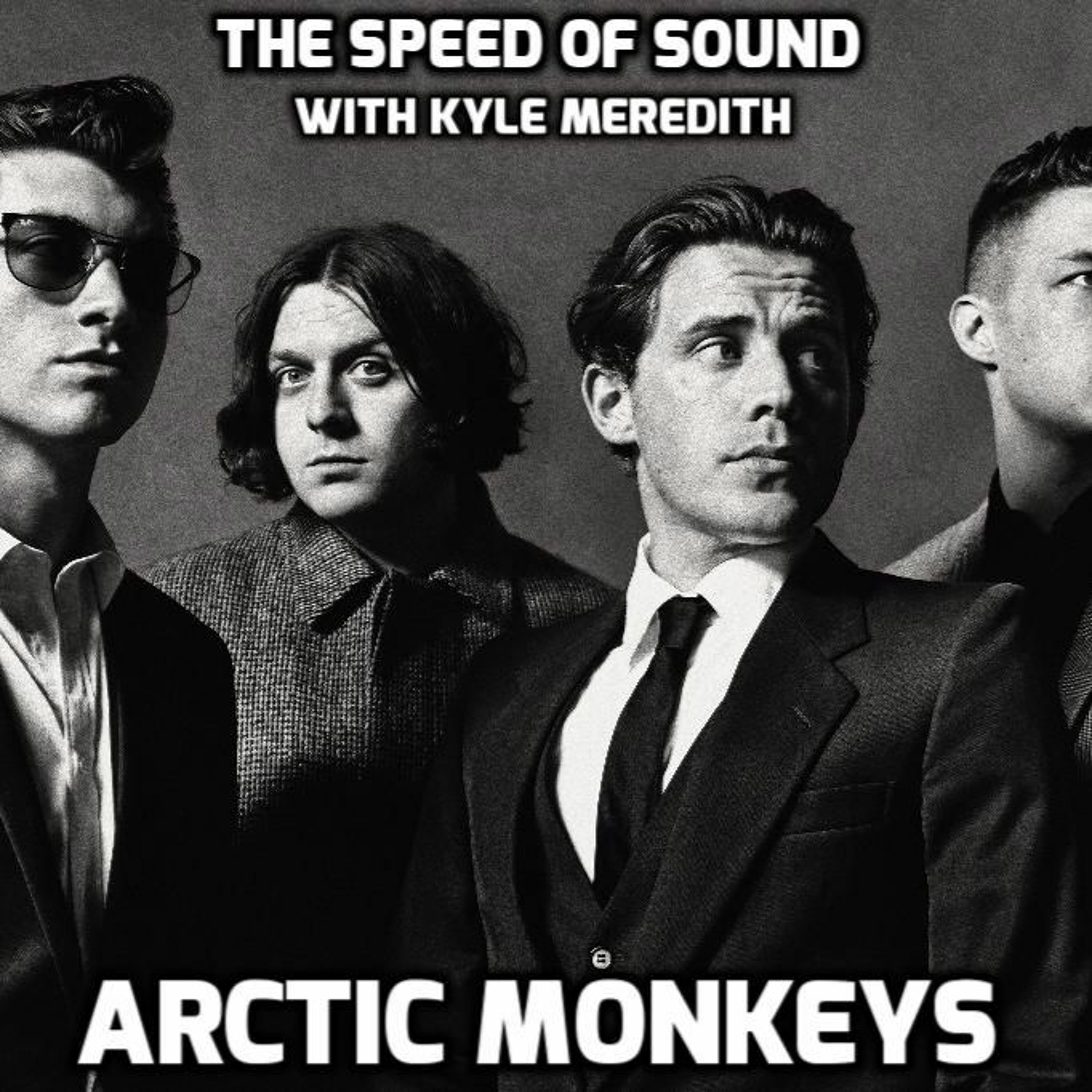 The Speed of Sound with Kyle Meredith: Arctic Monkeys episode artwork