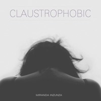 Miranda Inzunza - Claustrophobic (Ft. D-WiLL)