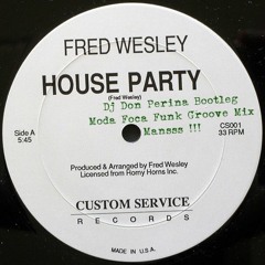 House Party (Dj Don Perina Bootleg Moda Foca Funk Groove Mix Mansss)