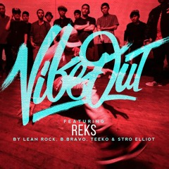 Lean Rock, B. Bravo, Teeko & Stro Elliot  - Vibe Out Feat. Reks
