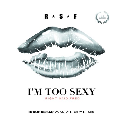 RSF - I'M TOO SEXY (IOUSUPASTAR 25 ANIVERSARY REMIX) Soundcloud Edit