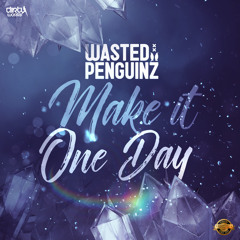 Wasted Penguinz - Make It One Day (Official HQ Preview)