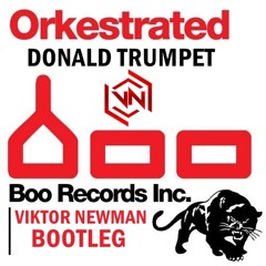 Orkestrated - Donald Trumpet (Viktor Newman Bootleg)