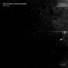 Toni Alvarez & Jose Del Barrio - Last Call (Lutzenkirchen,Claudia Cazacu Remx)[Eclipse Recordings]