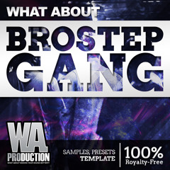 Brostep Gang [130+ Dubstep Drums, Bass Loops & Serum Presets + Ableton Template] OUT NOW!
