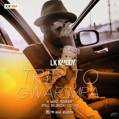 Lk kuddy -trip  to gwarimpa -A mike posner (pill in ibiza) cover
