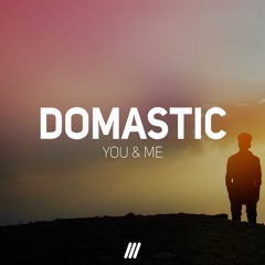 Domastic - You & Me