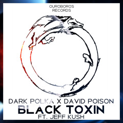 Dark PolKa X David Poison - Black Toxin (feat Jeff Kush)