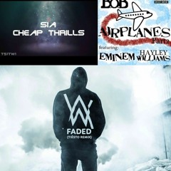 Alan Walker - Faded X Sia - Cheap Thrils X Harley Williams - Airplanes