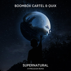 Boombox Cartel & QUIX - Supernatural (HYPRESSION Remix)