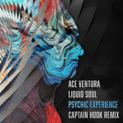 Ace Ventura & Liquid Soul - Psychic Experience (Captain Hook remix)- OUT NOW!