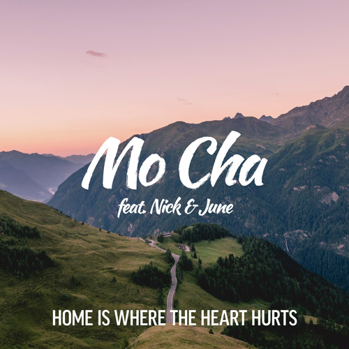 Mo Cha feat. Nick & June - Home Is Where the Heart Hurts