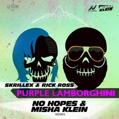 Skrillex & Rick Ross - Purple Lamborghini(No Hopes & Misha Klein remix)