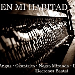En Mi Habitad - Angus - Oxantrico - Negro Miranda - Impas - Docplex (Decrones Beats)