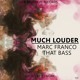 on Marc Franco &amp; That Bass- Much Louder (Original Mix)[Sick Bedroom Records X Groovy Network Exclusive]