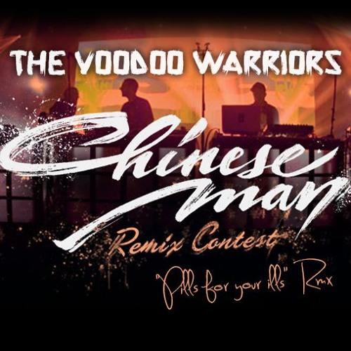 Chinese Man - Pills For Your Ills (The Voodoo Warriors Remix)