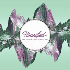 Housified 003: Kijumba - Take Me Away