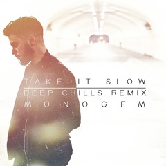 Monogem - Take It Slow (Deep Chills Remix)