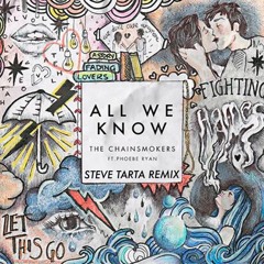 All We Know - The Chainsmokers feat. Phoebe Ryan (Steve Tarta Remix)