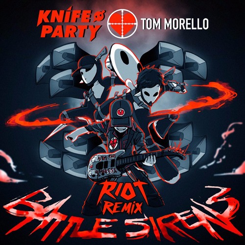 Knife Party, Tom Morello - Battle Sirens (RIOT Remix)